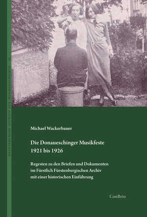 Buchcover Die Donaueschinger Musikfeste 1921 bis 1926 | Michael Wackerbauer | EAN 9783940768735 | ISBN 3-940768-73-1 | ISBN 978-3-940768-73-5