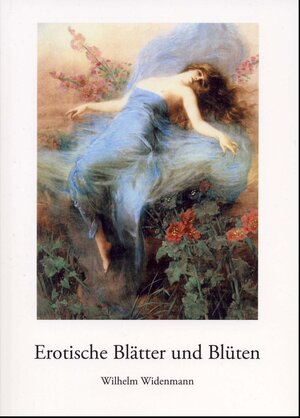 Buchcover Erotische Blätter und Blüten | Wilhelm Widenmann | EAN 9783940769060 | ISBN 3-940769-06-1 | ISBN 978-3-940769-06-0