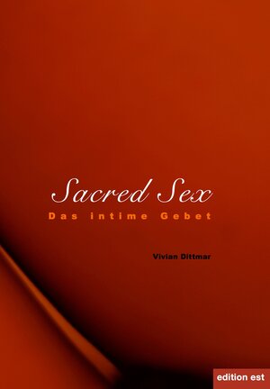 Buchcover Sacred Sex | Vivian Dittmar | EAN 9783940773180 | ISBN 3-940773-18-2 | ISBN 978-3-940773-18-0