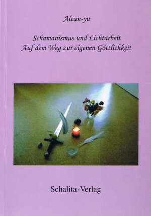 Buchcover Schamanismus und Lichtarbeit | Alean-yu | EAN 9783940776013 | ISBN 3-940776-01-7 | ISBN 978-3-940776-01-3