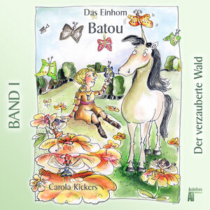 Buchcover Das Einhorn Batou | Carola Kickers | EAN 9783940778024 | ISBN 3-940778-02-8 | ISBN 978-3-940778-02-4