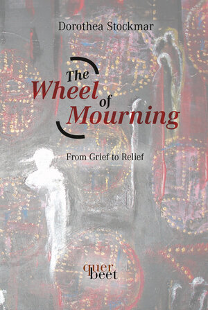 Buchcover The Wheel of Mourning | Dorothea Stockmar | EAN 9783940781765 | ISBN 3-940781-76-2 | ISBN 978-3-940781-76-5