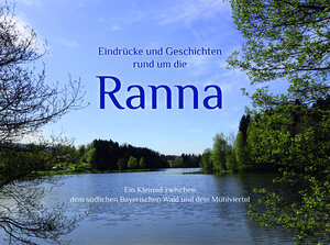 Buchcover Eindrücke und Geschichten rund um die Ranna | Franz Schuster | EAN 9783940782212 | ISBN 3-940782-21-1 | ISBN 978-3-940782-21-2