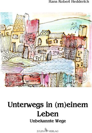 Buchcover Unterwegs in (m)einem Leben | Hans Robert Hedderich | EAN 9783940792129 | ISBN 3-940792-12-8 | ISBN 978-3-940792-12-9