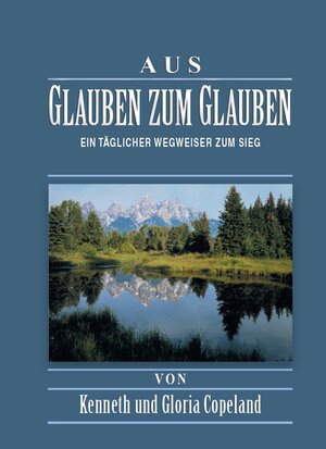 Buchcover Aus Glauben zum Glauben - Paperback | Kenneth Copeland | EAN 9783940794000 | ISBN 3-940794-00-7 | ISBN 978-3-940794-00-0