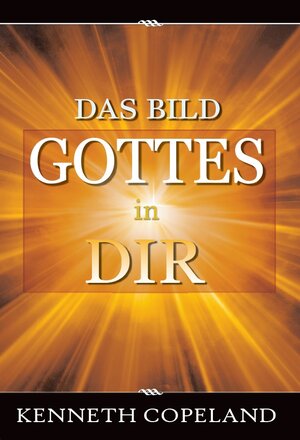 Buchcover Das Bild Gottes in dir | Kenneth Copeland | EAN 9783940794130 | ISBN 3-940794-13-9 | ISBN 978-3-940794-13-0
