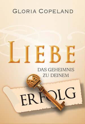 Buchcover Liebe, das Geheimnis zu deinem Erfolg | Gloria Copeland | EAN 9783940794581 | ISBN 3-940794-58-9 | ISBN 978-3-940794-58-1