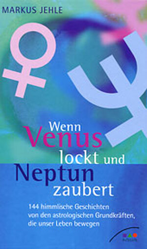 Buchcover Wenn Venus lockt und Neptun zaubert | Markus Jehle | EAN 9783940796004 | ISBN 3-940796-00-X | ISBN 978-3-940796-00-4