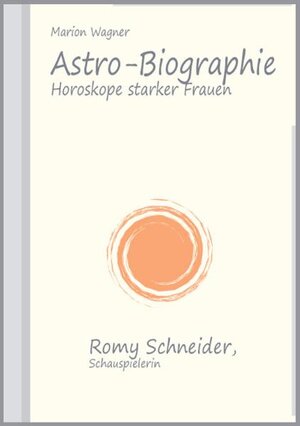 Buchcover Astro-Biographie: Romy Schneider | Marion Wagner | EAN 9783940796028 | ISBN 3-940796-02-6 | ISBN 978-3-940796-02-8