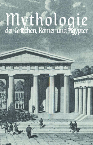 Buchcover Karl Wilhelm Ramlers kurzgefaßte Mythologie der Griechen, Römer und Ägypter - Reprint 1869 | Karl Wilhelm Ramler | EAN 9783940800718 | ISBN 3-940800-71-6 | ISBN 978-3-940800-71-8