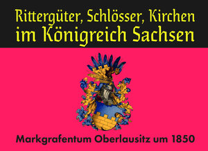 Buchcover Rittergüter, Schlösser, Kirchen im Königreich Sachsen  | EAN 9783940800954 | ISBN 3-940800-95-3 | ISBN 978-3-940800-95-4