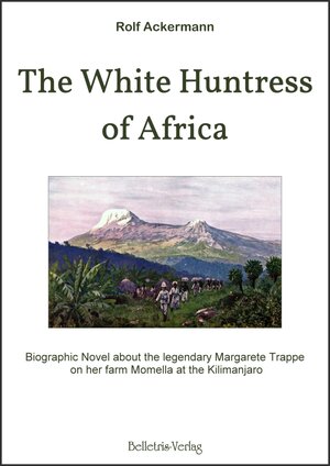 Buchcover The White Huntress of Africa | Rolf Ackermann | EAN 9783940808240 | ISBN 3-940808-24-5 | ISBN 978-3-940808-24-0