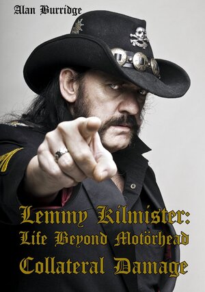 Buchcover Lemmy Kilmister: Life Beyond Motörhead | Alan Burridge | EAN 9783940822079 | ISBN 3-940822-07-8 | ISBN 978-3-940822-07-9