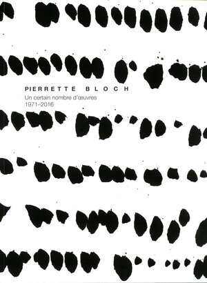 Buchcover Pierrette Bloch : un certain nombre d’œuvres, 1971-2016 | Alfred Pacquement | EAN 9783940824615 | ISBN 3-940824-61-5 | ISBN 978-3-940824-61-5