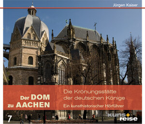 Buchcover Der Dom zu Aachen | Jürgen Kaiser | EAN 9783940825070 | ISBN 3-940825-07-7 | ISBN 978-3-940825-07-0