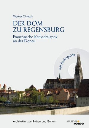 Buchcover Der Dom zu Regensburg | Werner Chrobak | EAN 9783940825124 | ISBN 3-940825-12-3 | ISBN 978-3-940825-12-4