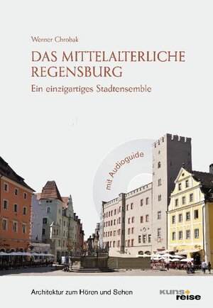 Buchcover Das mittelalterliche Regensburg | Werner Chrobak | EAN 9783940825131 | ISBN 3-940825-13-1 | ISBN 978-3-940825-13-1