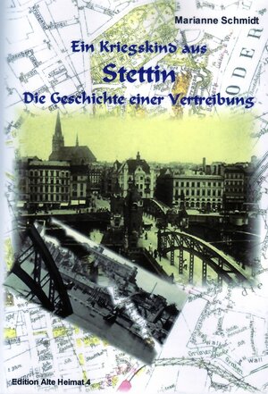 Buchcover Ein Kriegskind aus Stettin. | Marianne Schmidt | EAN 9783940835482 | ISBN 3-940835-48-X | ISBN 978-3-940835-48-2