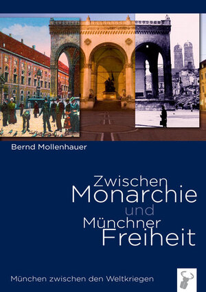 Buchcover Zwischen Monarchie und Münchner Freiheit | Bernd Mollenhauer | EAN 9783940839121 | ISBN 3-940839-12-4 | ISBN 978-3-940839-12-1