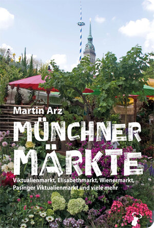 Buchcover Münchner Märkte | Martin Arz | EAN 9783940839992 | ISBN 3-940839-99-X | ISBN 978-3-940839-99-2