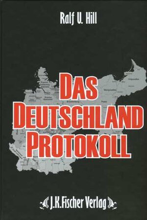 Buchcover Das Deutschland Protokoll | Autorenkollektiv Ralf U. Hill | EAN 9783940845887 | ISBN 3-940845-88-4 | ISBN 978-3-940845-88-7