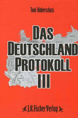 Buchcover Das Deutschland Protokoll 3 | Toni Haberschuss | EAN 9783940845979 | ISBN 3-940845-97-3 | ISBN 978-3-940845-97-9