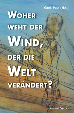 Buchcover Woher weht der Wind, der die Welt verändert? | Gerd Puls | EAN 9783940853738 | ISBN 3-940853-73-9 | ISBN 978-3-940853-73-8