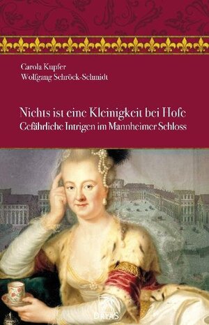 Buchcover Nichts ist eine Kleinigkeit bei Hofe | Carola Kupfer | EAN 9783940855152 | ISBN 3-940855-15-4 | ISBN 978-3-940855-15-2