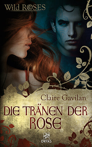 Buchcover Die Tränen der Rose | Claire Gavilan | EAN 9783940855527 | ISBN 3-940855-52-9 | ISBN 978-3-940855-52-7