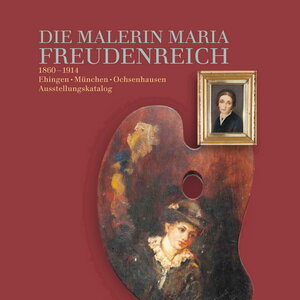 Buchcover Die Malerin Maria Freudenreich | Andrea Rexer | EAN 9783940857088 | ISBN 3-940857-08-4 | ISBN 978-3-940857-08-8