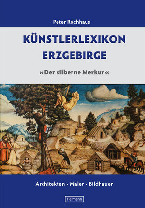 Buchcover Künstlerlexikon Erzgebirge | Peter Rochhaus | EAN 9783940860248 | ISBN 3-940860-24-7 | ISBN 978-3-940860-24-8