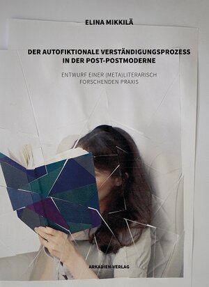 Buchcover Der autofiktionale Verständigungsprozess in der Post-Postmoderne | Elina Mikkilä | EAN 9783940863508 | ISBN 3-940863-50-5 | ISBN 978-3-940863-50-8