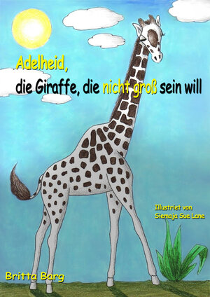 Buchcover Adelheid, die Giraffe, die nicht groß sein will | Britta Barg | EAN 9783940868893 | ISBN 3-940868-89-2 | ISBN 978-3-940868-89-3