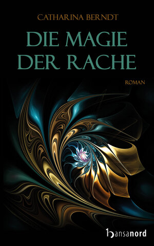 Buchcover Die Magie der Rache | Catharina Berndt | EAN 9783940873972 | ISBN 3-940873-97-7 | ISBN 978-3-940873-97-2