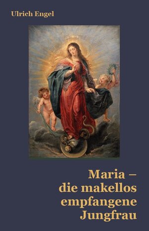 Buchcover Maria – die makellos empfangene Jungfrau | Ulrich Engel | EAN 9783940879660 | ISBN 3-940879-66-5 | ISBN 978-3-940879-66-0