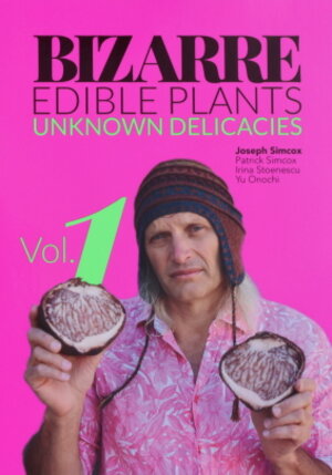 Buchcover Bizarre Edible Plants | Joseph Simcox | EAN 9783940879707 | ISBN 3-940879-70-3 | ISBN 978-3-940879-70-7