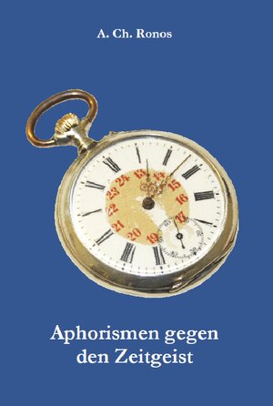 Buchcover Aphorismen gegen den Zeitgeist | A. Ch. Ronos | EAN 9783940879714 | ISBN 3-940879-71-1 | ISBN 978-3-940879-71-4