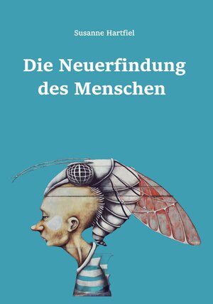 Buchcover Die Neuerfindung des Menschen | Susanne Hartfiel | EAN 9783940879752 | ISBN 3-940879-75-4 | ISBN 978-3-940879-75-2