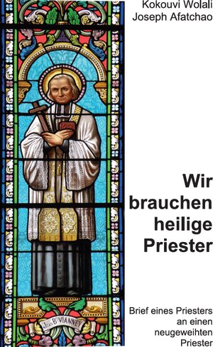 Buchcover Wir brauchen heilige Priester | Kokouvi Wolali Joseph Afatchao | EAN 9783940879783 | ISBN 3-940879-78-9 | ISBN 978-3-940879-78-3