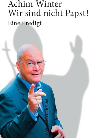 Buchcover Wir sind nicht Papst! | Achim Winter | EAN 9783940888204 | ISBN 3-940888-20-6 | ISBN 978-3-940888-20-4