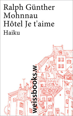 Buchcover Hôtel Je t' aime | Ralph Günther Mohnnau | EAN 9783940888822 | ISBN 3-940888-82-6 | ISBN 978-3-940888-82-2