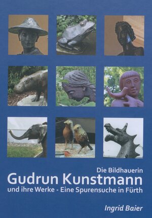 Buchcover Die Bildhauerin Gudrun Kunstmann und ihre Werke | Ingrid Baier | EAN 9783940889119 | ISBN 3-940889-11-3 | ISBN 978-3-940889-11-9