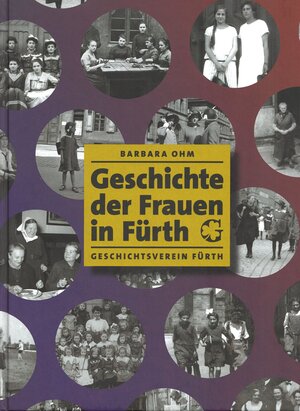 Buchcover Geschichte der Frauen in Fürth | Barbara Ohm | EAN 9783940889133 | ISBN 3-940889-13-X | ISBN 978-3-940889-13-3