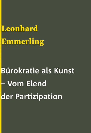 Buchcover Bürokratie als Kunst - vom Elend der Partizipation | Leonhard Emmerling | EAN 9783940892188 | ISBN 3-940892-18-1 | ISBN 978-3-940892-18-8
