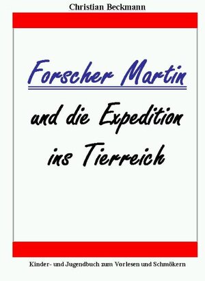 Buchcover Forscher Martin und die Expedition ins Tierreich | Christian Beckmann | EAN 9783940894038 | ISBN 3-940894-03-6 | ISBN 978-3-940894-03-8