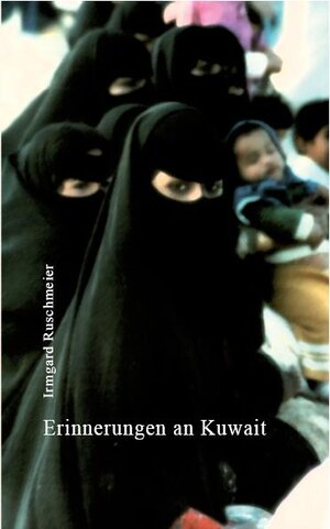 Buchcover Erinnerungen an Kuwait | Imgard Ruschmeier | EAN 9783940900265 | ISBN 3-940900-26-5 | ISBN 978-3-940900-26-5