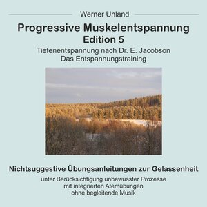 Buchcover Progressive Muskelentspannung Edition 5 | Werner Unland | EAN 9783940922083 | ISBN 3-940922-08-0 | ISBN 978-3-940922-08-3