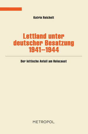 Buchcover Lettland unter deutscher Besatzung 1941-1944 | Katrin Reichelt | EAN 9783940938848 | ISBN 3-940938-84-X | ISBN 978-3-940938-84-8