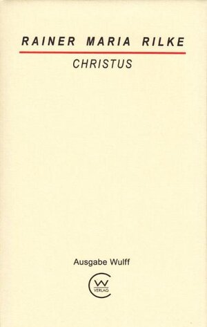Buchcover Christus | Rainer Maria Rilke | EAN 9783940943057 | ISBN 3-940943-05-3 | ISBN 978-3-940943-05-7