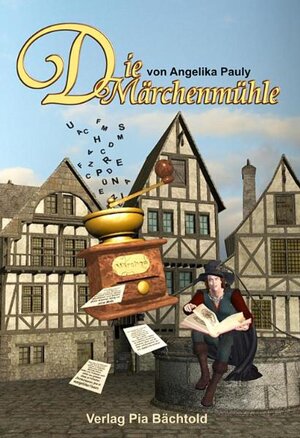 Buchcover Die Märchenmühle | Angelika Pauly | EAN 9783940951007 | ISBN 3-940951-00-5 | ISBN 978-3-940951-00-7